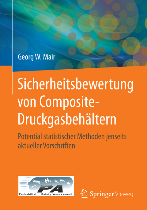 Sicherheitsbewertung von Composite-Druckgasbeh&auml;ltern - Georg W. Mair