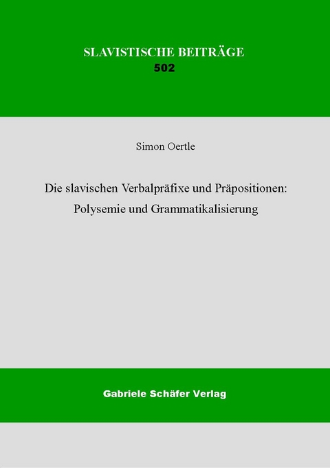 Die slavischen Verbalpr&auml;fixe und Pr&auml;positionen: Polysemie und Grammatikalisierung - Simon Oertle