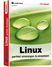 Linux perfekt einsteigen & einsetzen
