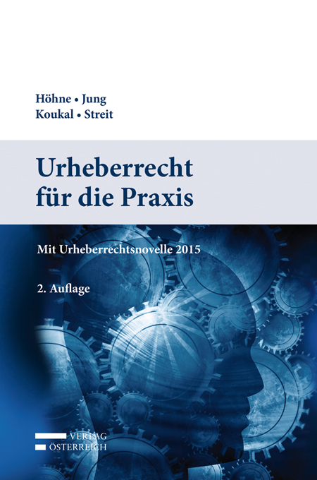 Urheberrecht f&uuml;r die Praxis - Thomas H&ouml;hne, Sascha Jung, Alexander Koukal, Georg Streit