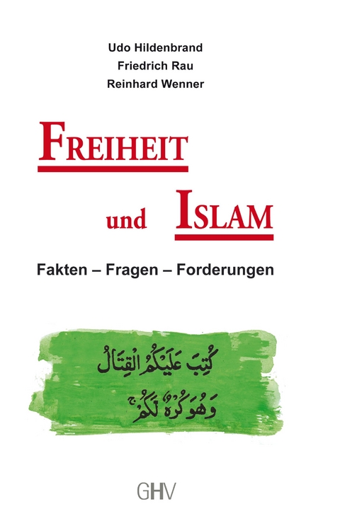 Freiheit und Islam - Udo Hildenbrand, Friedrich Rau, Reinhard Wenner