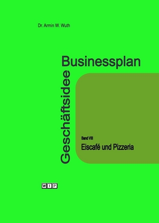 Businessplan Geschäftsidee Band VIII Eiscafé und Pizzeria