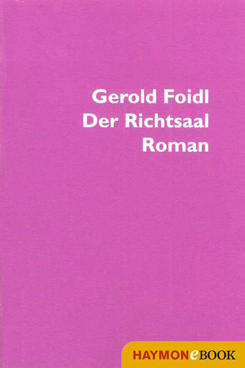 Der Richtsaal - Gerold Foidl