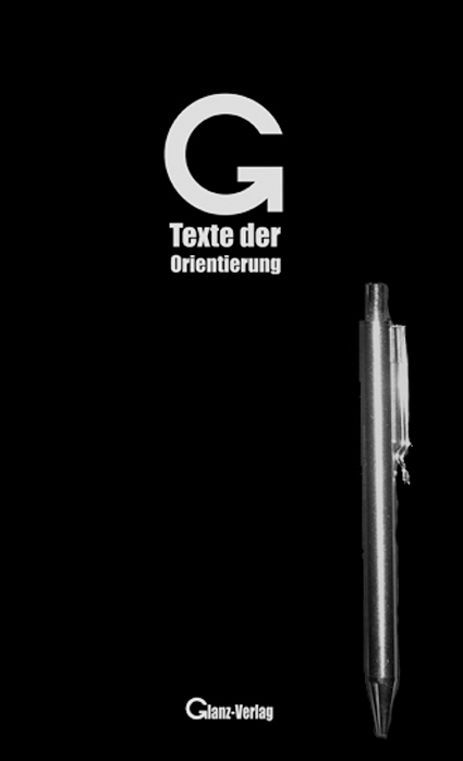 G - Texte der Orientierung *  Krankenhaus- & Hotelbibel-Erg&auml;nzung: Originaltexte aus der Philosophie, der Weltliteratur und der Weltreligionen * - Udo Glanz