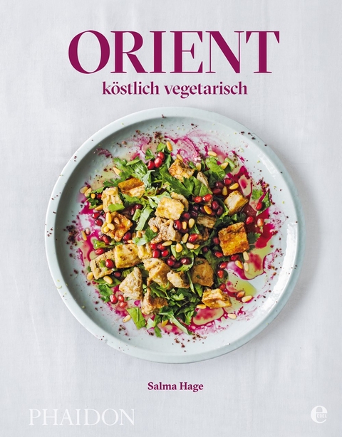 Orient - k&ouml;stlich vegetarisch - Salma Hage