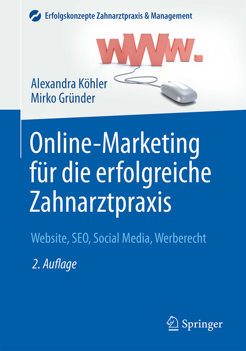 Online-Marketing f&uuml;r die erfolgreiche Zahnarztpraxis - Alexandra Schramm, Mirko Gr&uuml;nder