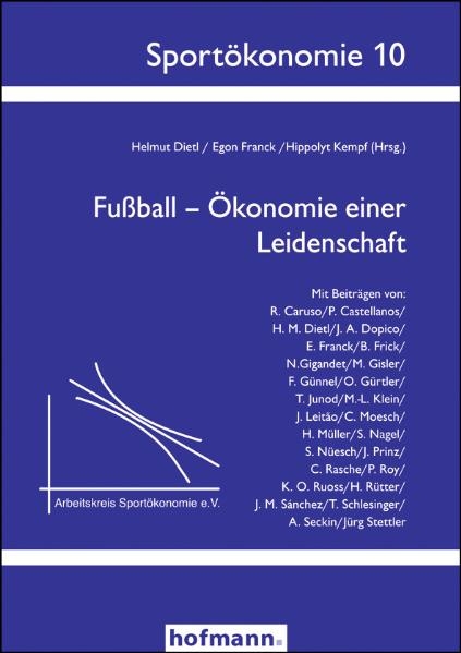 Fußball - Ökonomie einer Leidenschaft - Helmut Dietl, Egon Franck, Hippolyt Kempf