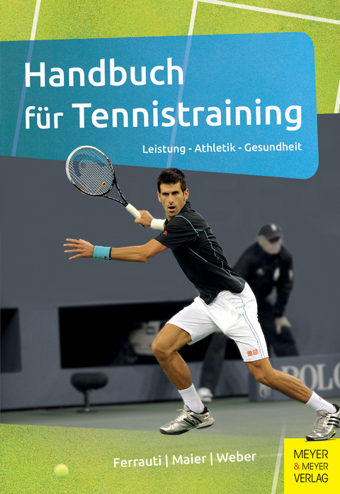 Handbuch f&uuml;r Tennistraining - Alexander Ferrauti, Peter Maier, Karl Weber