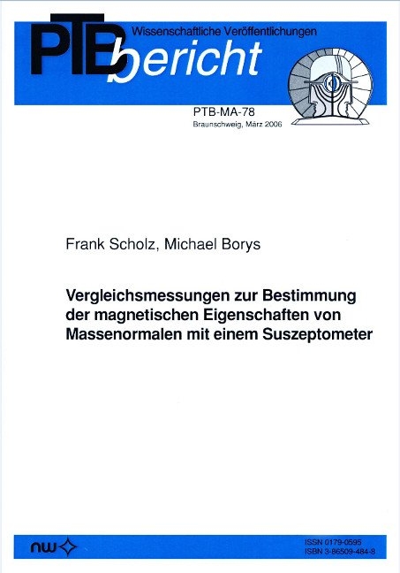 Vergleichsmessungen zur Bestimmung der magnetischen Eigenschaften von Massenormalen mit einem Suszeptometer - F Scholz, M Borys