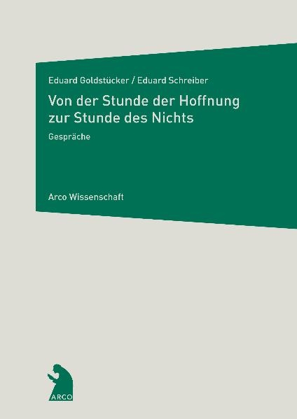 Von der Stunde der Hoffnung zur Stunde des Nichts - Eduard Goldst&uuml;cker, Eduard Schreiber