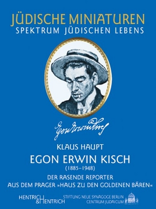 Egon Erwin Kisch. Der rasende Reporter aus dem Prager 