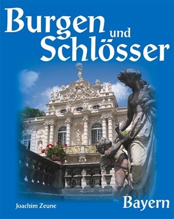 Burgen und Schl&ouml;sser Bayern - Joachim Zeune