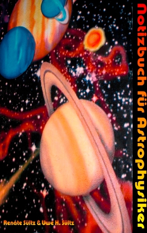 Notizbuch für Astrophysiker - Renate Sültz, Uwe H. Sültz