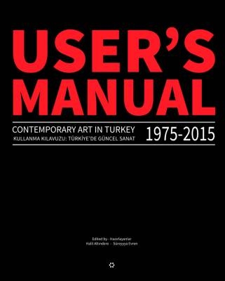 User's Manual 2.0: Contemporary Art in Turkey 1975-2015 - 