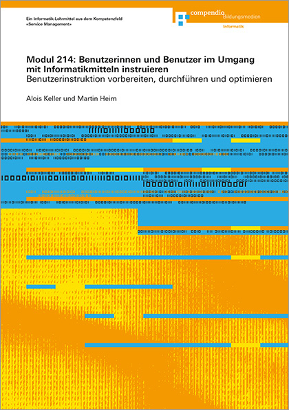 Modul 214: Benutzerinnen und Benutzer im Umgang mit Informatikmitteln instruieren - Alois Keller, Martin Heim