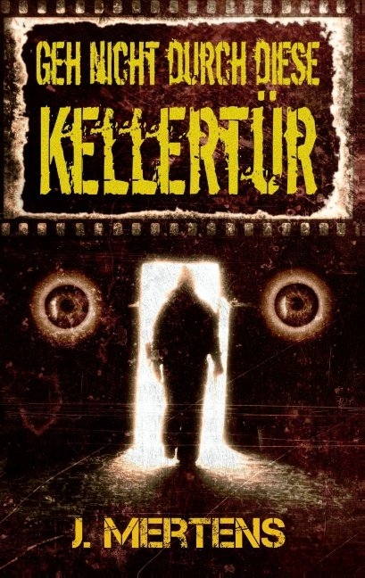 Geh nicht durch diese Kellert&uuml;r - J. Mertens