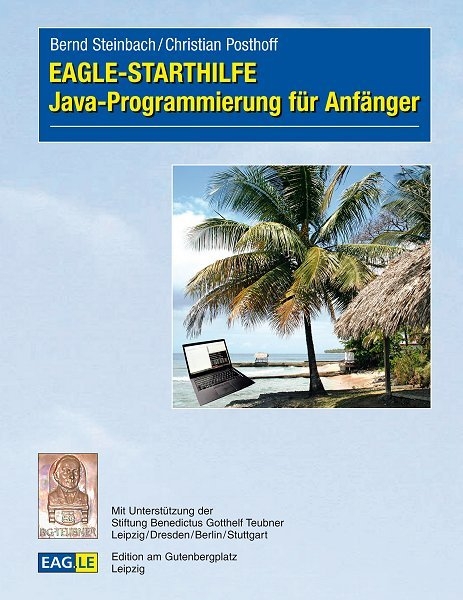 EAGLE-STARTHILFE Java-Programmierung für Anfänger - Bernd Steinbach, Christian Posthoff