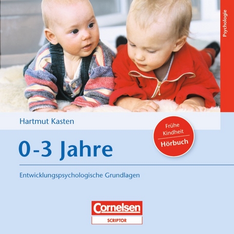 Entwicklungspsychologische Grundlagen / 0-3 Jahre - Hartmut Kasten