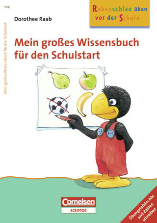 Dorothee Raab - Rabenschlau üben vor der Schule / Mein großes Wissensbuch für den Schulstart