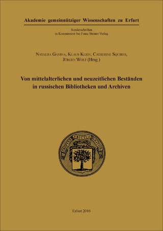 Von mittelalterlichen und neuzeitlichen Beständen in russischen Bibliotheken und Archiven