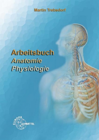 Arbeitsbuch Anatomie - Physiologie