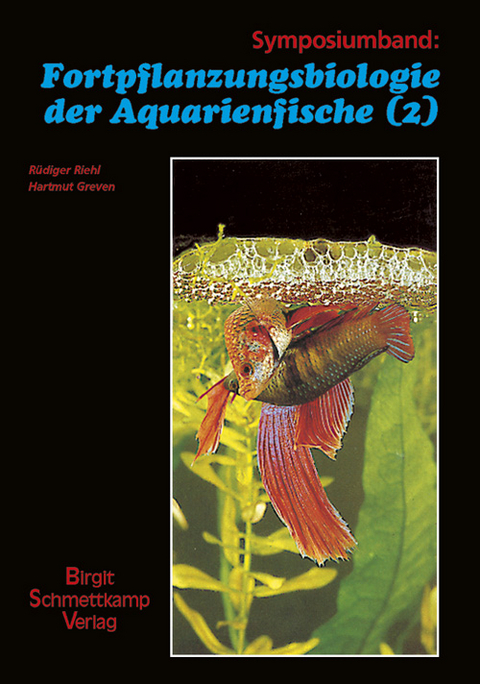 Fortpflanzungsbiologie der Aquarienfische Band 2 - Hartmut Greven, R&uuml;diger Riehl
