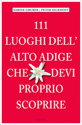 111 Luoghi dell' Alto Adige che devi proprio scoprire