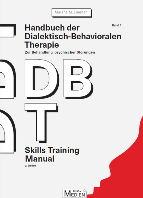 Handbuch der Dialektisch-Behavioralen Therapie (DBT) Bd. 1: Skills Training Manual - Marsha M. Linehan