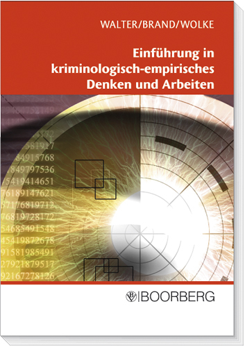 Einf&uuml;hrung in kriminologisch-empirisches Denken und Arbeiten - Thomas Brand, Angelika Wolke, Michael Walter