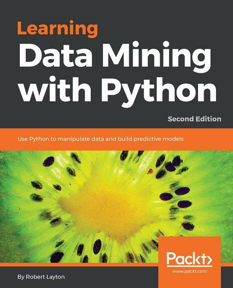 Learning Data Mining with Python - Second Edition -  Layton Robert Layton