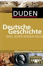 Duden - Deutsche Geschichte - Alexander Emmerich, Kay Peter Jankrift, Bernd Kockerols, Wolfdietrich M&uuml;ller