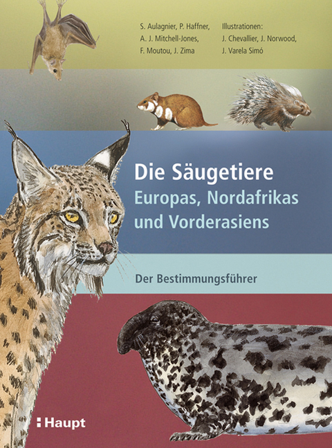 Die S&auml;ugetiere Europas, Nordafrikas und Vorderasiens - St&eacute;phane Aulagnier, Patrick Haffner, A. J. Mitchell-Jones, Fran&ccedil;ois Moutou, Jan Zima