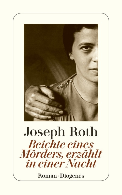 Beichte eines M&ouml;rders, erz&auml;hlt in einer Nacht - Joseph Roth