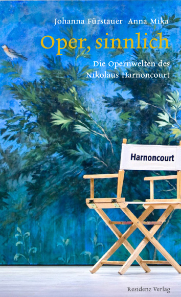 Oper, sinnlich - Nikolaus Harnoncourt, Johanna F&uuml;rstauer, Anna Mika