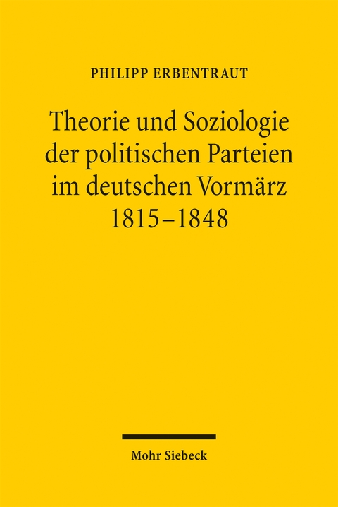 Theorie und Soziologie der politischen Parteien im deutschen Vormärz 1815-1848 - Philipp Erbentraut