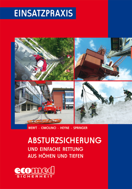Absturzsicherung und Einfache Rettung aus H&ouml;hen und Tiefen - Wolfgang Werft, Ulrich Cimolino, Hubert Springer jun., Tim Heyne