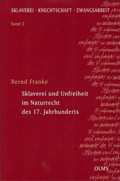 Sklaverei und Unfreiheit im Naturrecht des 17. Jahrhunderts - Bernd Franke