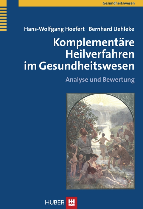 Komplement&auml;re Heilverfahren im Gesundheitswesen - Hans-Wolfgang Hoefert, Bernhard Uehleke