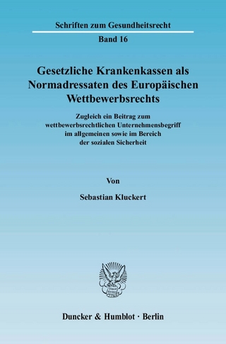 Gesetzliche Krankenkassen als Normadressaten des Europäischen Wettbewerbsrechts.