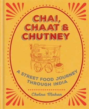 Chai, Chaat & Chutney -  Chetna Makan