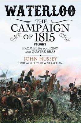 Waterloo: The Campaign of 1815, Volume 1