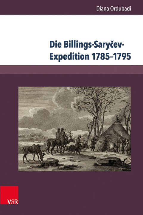 Die Billings-Saryčev-Expedition 1785&ndash;1795 - Diana Ordubadi