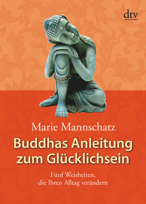 Buddhas Anleitung zum Gl&uuml;cklichsein - Marie Mannschatz