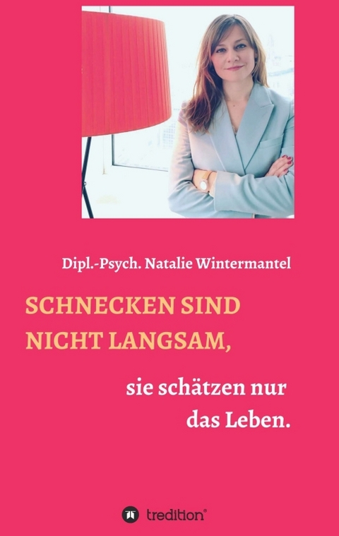 SCHNECKEN SIND NICHT LANGSAM, - Natalie Wintermantel
