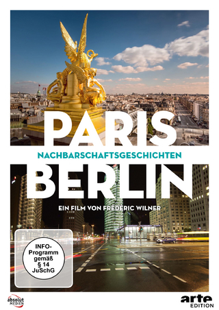 PARIS / BERLIN: NACHBARSCHAFTSGESCHICHTEN