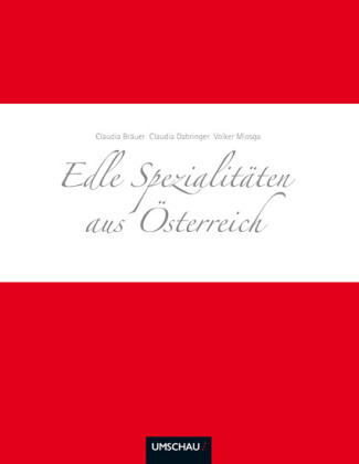 Edle Spezialit&auml;ten aus &Ouml;sterreich - Claudia Br&auml;uer