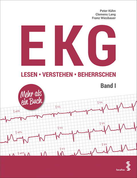EKG lesen - verstehen - beherrschen - Peter K&uuml;hn, Clemens Lang, Franz Wiesbauer
