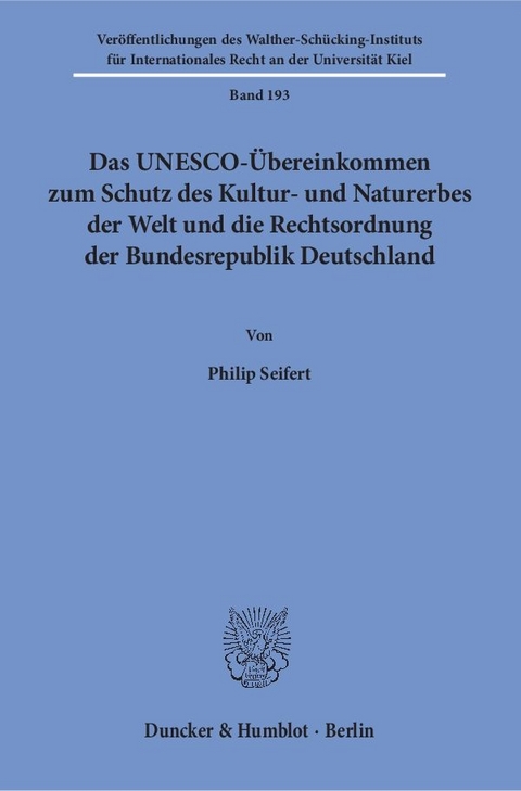 Das UNESCO-&Uuml;bereinkommen zum Schutz des Kultur- und Naturerbes der Welt und die Rechtsordnung der Bundesrepublik Deutschland. - Philip Seifert