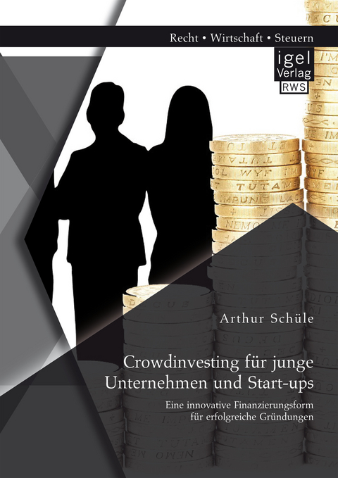 Crowdinvesting f&uuml;r junge Unternehmen und Start-ups: Eine innovative Finanzierungsform f&uuml;r erfolgreiche Gr&uuml;ndungen - Arthur Sch&uuml;le