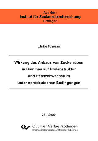 Wirkung des Anbaus von Zuckerrüben in Dämmen auf Bodenstruktur und Pflanzenwachstum unter norddeutschen Bedingungen